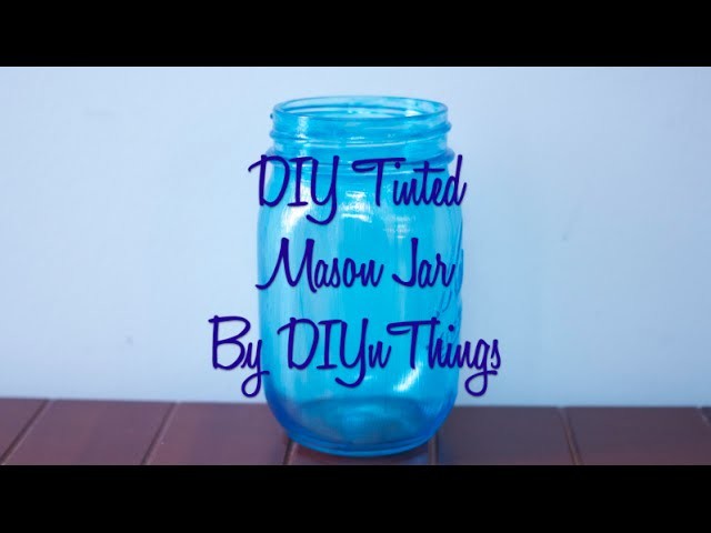 DIY Tinted Mason Jar
