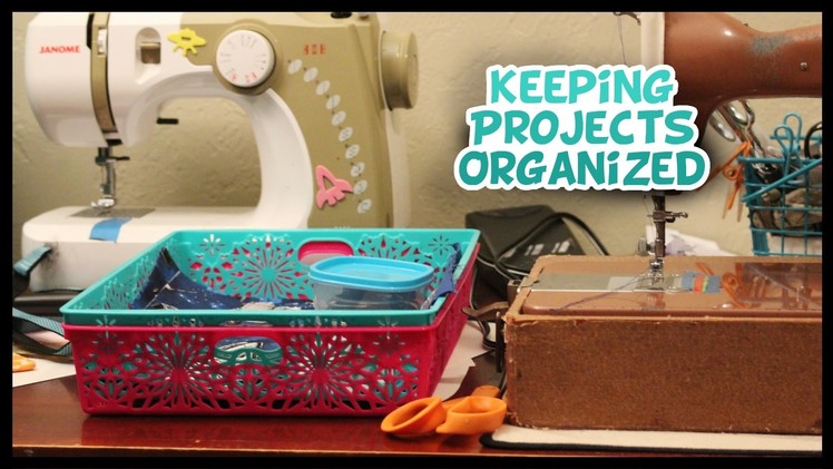 How to Keep Multiple Projects Organized - Whitney Sews
