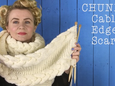 HOW TO KNIT A CHUNKY CABLE EDGED SCARF - The Casting On Couch