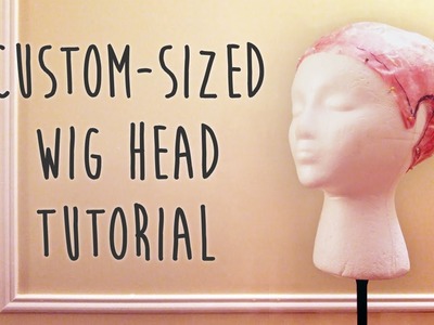How to Make a Custom-Sized Wig Head - Atelier Heidi