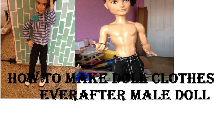 How to make doll clothes.pants and shirt for a everafter male doll