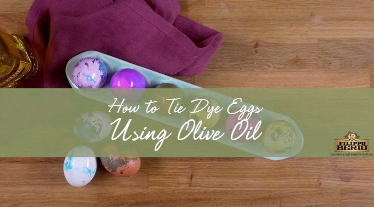 How-To Tie Dye Eggs using Filippo Berio Olive Oil