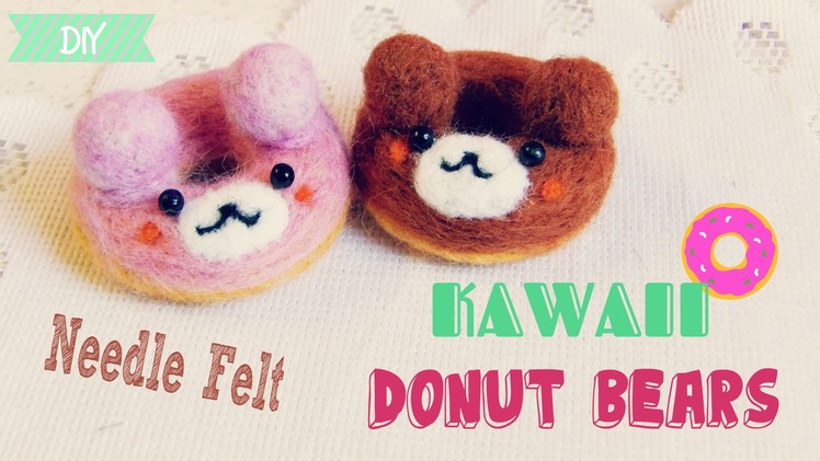 KAWAII Donut Bears - Needle Felting Tutorial | DIY