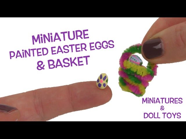 Miniature Easter Basket with Tiny painted Easter Eggs!! Easy DIY!