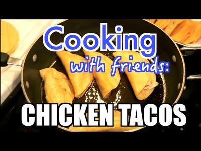 Cooking with Friends | DIY Chicken Tacos