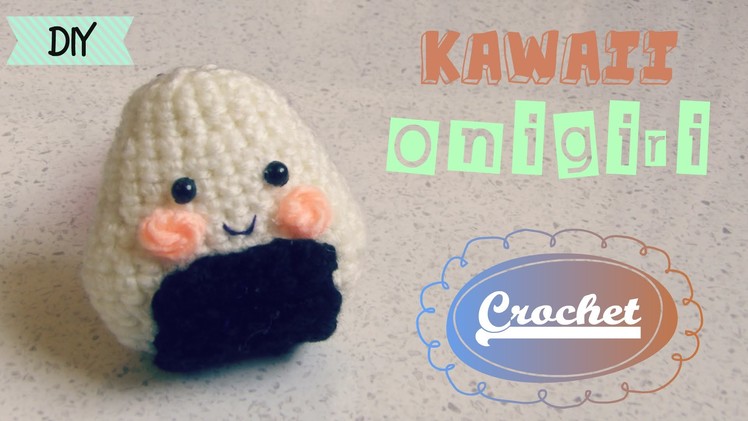 Crochet Cute Kawaii Onigiri | KAWAII Amigurumi | DIY