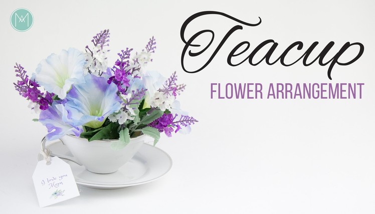 DIY Teacup Flower Arrangement |  Arreglo floral