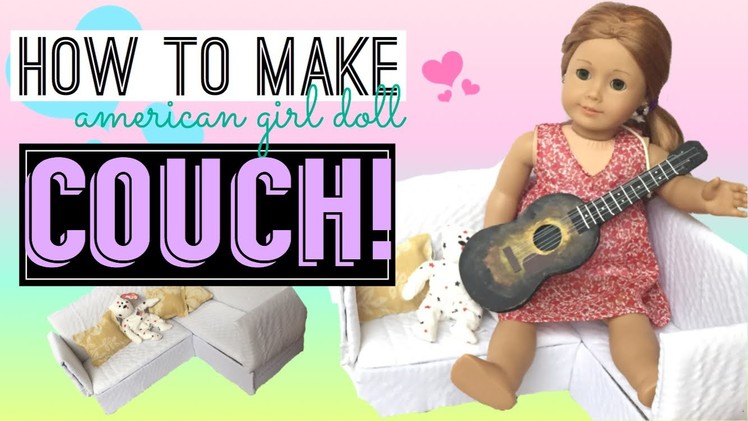 How To Make American Girl Doll Couch!