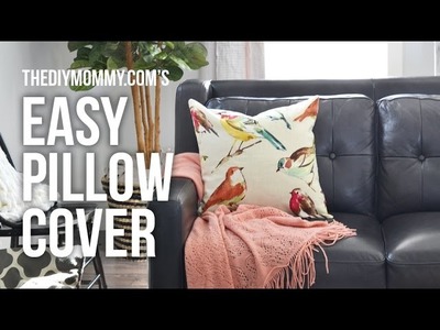 How to Sew an Easy Pillow Cover. NO zipper, NO buttons, REALLY fast!