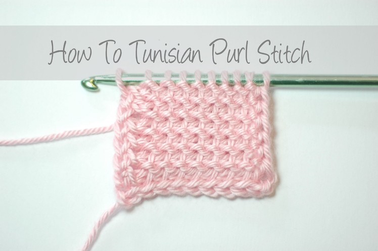 How To Tunisian Purl Stitch