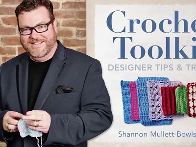 Our NEW Craftsy Class: Crochet Toolkit - Designer Tips and Tricks