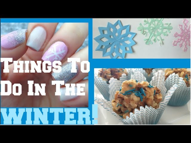 What to do when you're BORED? Winter Edition Tutorial  (DIY nails, baking and room decor)