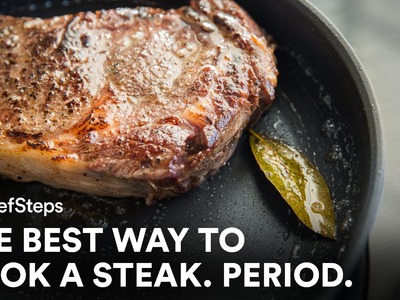 The Best Way to Cook a Steak. Period.
