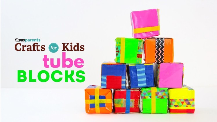 Tube Blocks | PBS Parents | Crafts for Kids