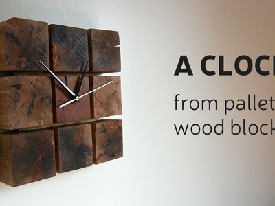 How To Make A Clock From Pallet Wood Blocks