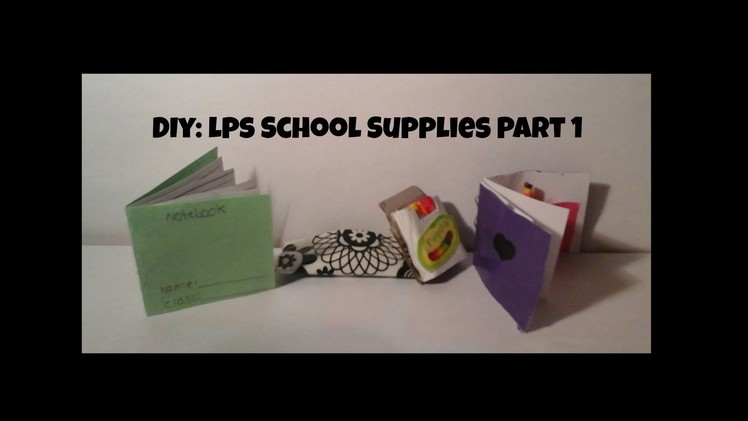 DIY: LPS School Supplies Part 1