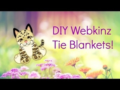 DIY Webkinz Tie Blankets!