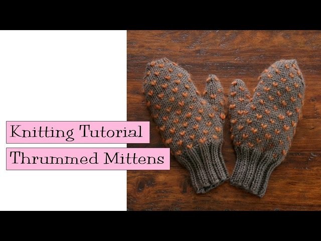 Knitting Tutorial - Thrummed Mittens
