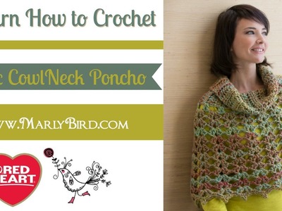 Learn How to Crochet the Chic Cowl Neck Poncho with Marly Bird