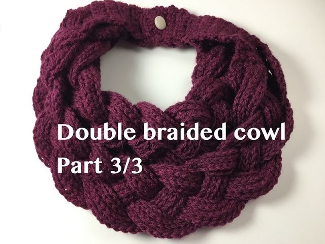Ophelia Talks about Double Braided Cowl 3.3