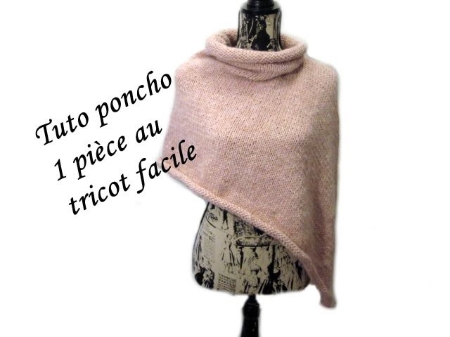 TUTO PONCHO 1 PIECE AU TRICOT FACILE poncho easy and quick knitting