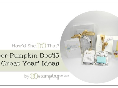 Dec 2015 One Great Year Paper Pumpkin Kit Ideas by Dawn O