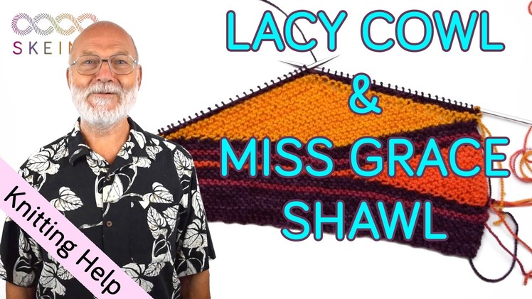 Knitting Help: Lacy Cowl & Miss Grace Shawl