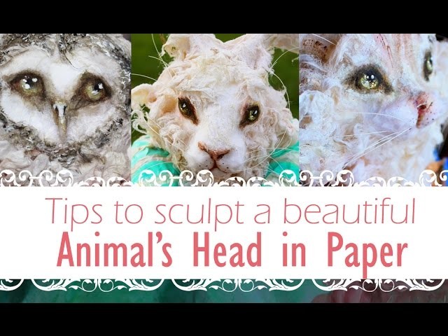 Paper Secret 08 :Sculpting an Animal Head with Paper
