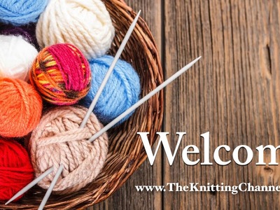 Welcome to The Knitting Channel on YouTube