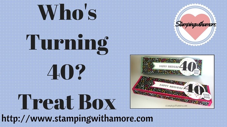 WHO'S TURNING 40!!! BIRTHDAY TREAT BOX