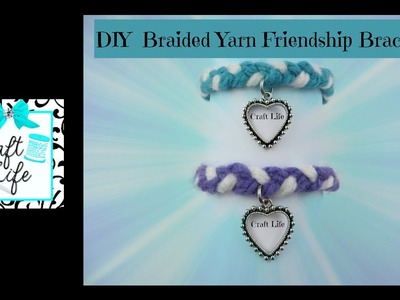 Craft Life ~ Yarn ~ Braided Friendship Bracelet Tutorial