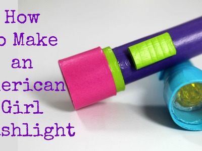 DIY American Girl Doll Flashlight ~ Doll Craft