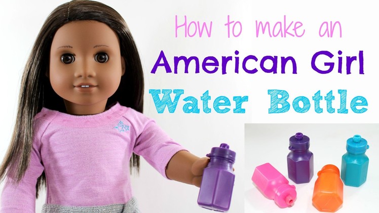 DIY American Girl Doll Water Bottle