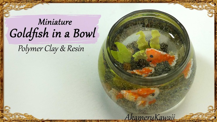 Miniature Goldfish Bowl - Polymer Clay & Resin Tutorial