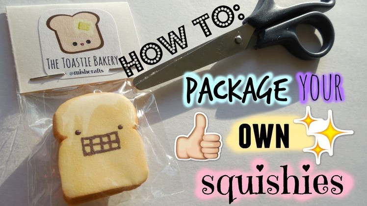 Part II: How to package your squishy + Homemade squishy collection!