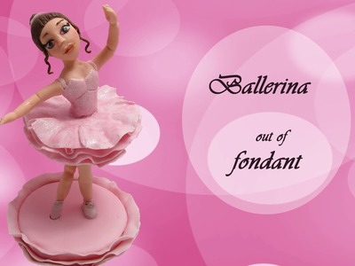 Ballerina Cake Topper, out of fondant (How to)