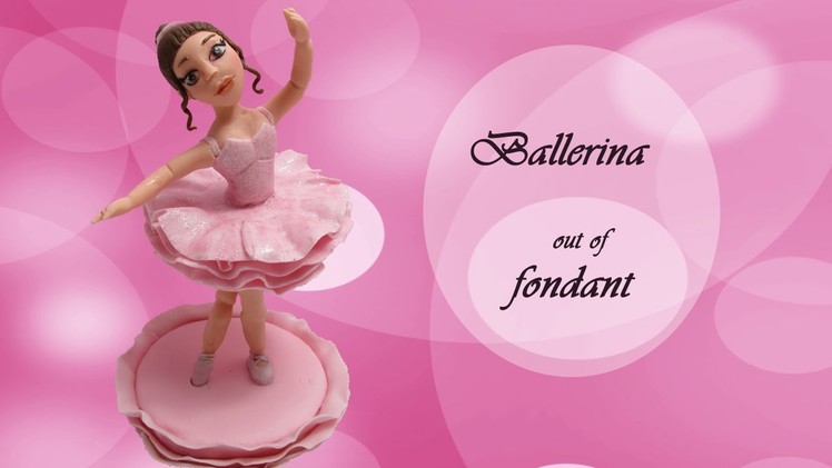 Ballerina Cake Topper, out of fondant (How to)