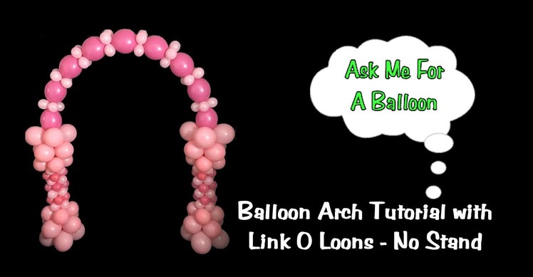 Balloon Arch With Link O Loons - No Helium