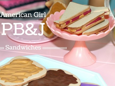 DIY American Girl Doll Peanut Butter and Jelly Sandwich