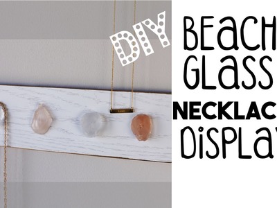 DIY Beach Glass Necklace Display | Organize and Decorate