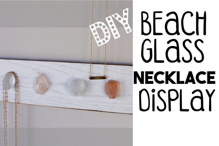 DIY Beach Glass Necklace Display | Organize and Decorate