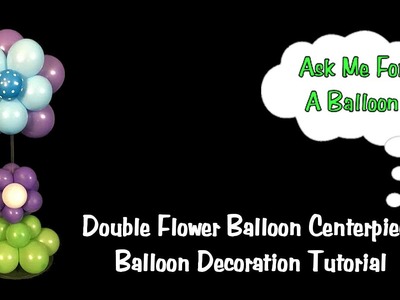 Double Flower Balloon Centerpiece Tutorial