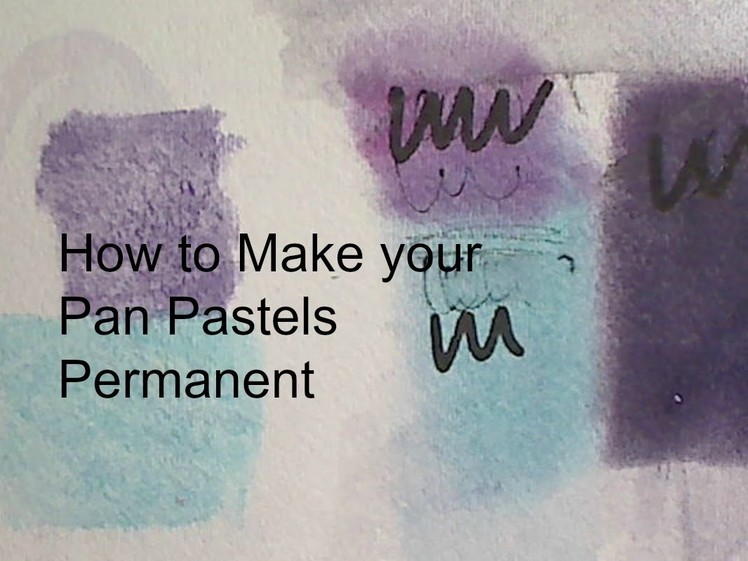 How to-Make your Pan Pastels Permanent