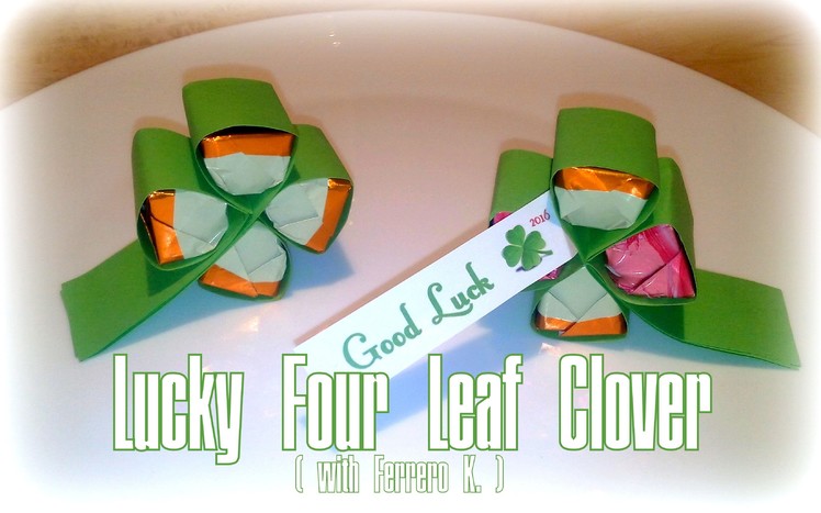 Lucky Four Leaf Clover ( with Ferrero Küsschen )