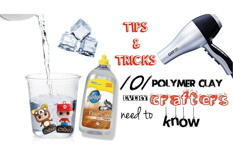 101 polymer clay TIPS & TRICKS every CRAFTERS need to know