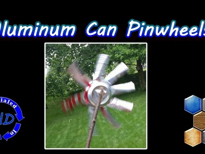 Make Pinwheels from aluminum cans