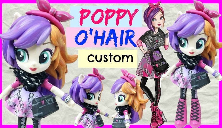 Poppy O'Hair Ever After High Custom Equestria Girls Minis Rainbow Dash My Little Pony