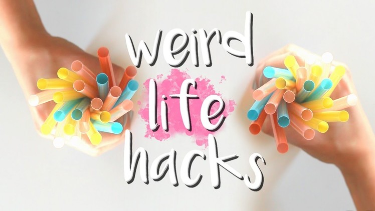 Weird Life Hacks!