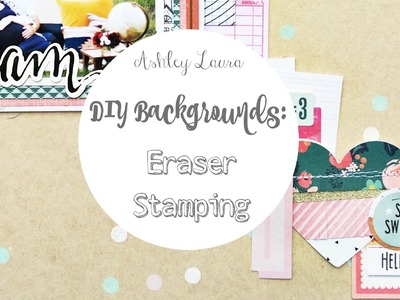 DIY Backgrounds: Eraser Stamping with different mediums
