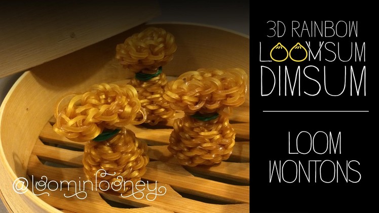 Loom Wontons: 3D Rainbow Loomsum Dimsum Series